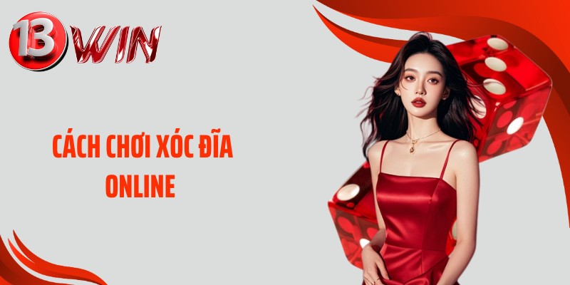 Cách chơi xóc đĩa online