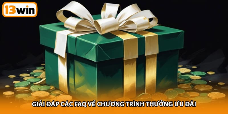 Giải đáp các FAQ về chương trình thưởng ưu đãi
